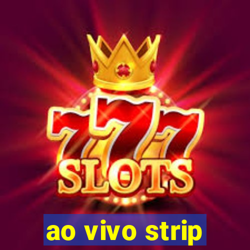 ao vivo strip